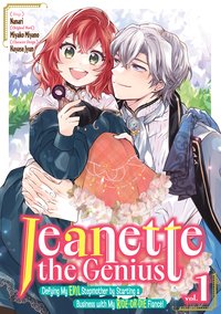 Jeanette the Genius: Defying My Evil Stepmother by Starting a Business with My Ride-or-Die Fiancé! Manga. Volume 1 - Miyako Miyano - ebook