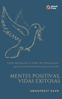 Mentes Positivas, Vidas Exitosas - Amanpreet Kaur - ebook