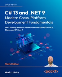 C# 13 and .NET 9. Modern Cross-Platform Development Fundamentals - Mark J.  Price - ebook