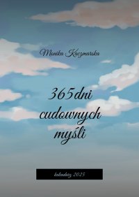 365 dni cudownych myśli - Monika Kaczmarska - ebook