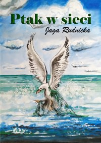 Ptak w sieci - mgr Jadwiga Jaga Rudnicka - ebook