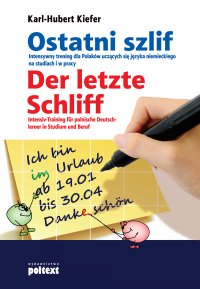 Ostatni szlif. Intensywny trening dla Polaków uczących się języka niemieckiego na studiach i w pracy - Karl-Hubert Kiefer - ebook