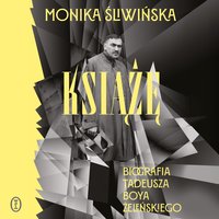 Książę. Biografia Tadeusza Boya-Żeleńskiego - Monika Śliwińska - audiobook