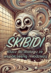 SKIBIDI: Klucz do dialogu ze współczesną młodzieżą - Dariusz Richter - ebook