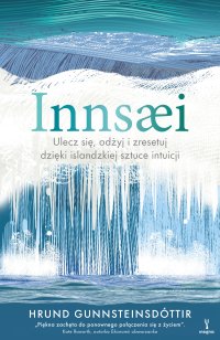 Innsæi. Ulecz się, odżyj i zresetuj dzięki islandzkiej sztuce intuicji - Hrund Gunnsteinsdóttir - ebook