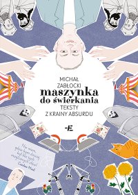 Maszynka do świerkania. Teksty z krainy absurdu - Michał Zabłocki - ebook