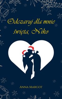 Odczaruj dla mnie święta, Niko - Anna Margot - ebook