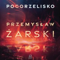 Pogorzelisko - Przemysław Żarski - audiobook