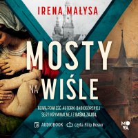 Mosty na Wiśle - Irena Małysa - audiobook