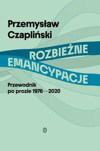 Rozbieżne emancypacje - Przemysław Czapliński - ebook