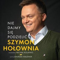 Nie dajmy się podzielić - Szymon Hołownia - audiobook