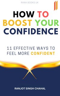 How to Boost Your Confidence - Ranjot Singh Chahal - ebook