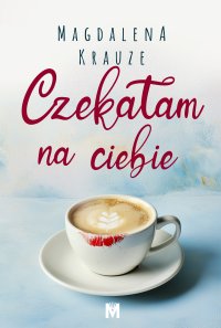 Czekałam na ciebie - Magdalena Krauze - ebook