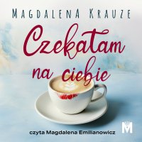 Czekałam na ciebie - Magdalena Krauze - audiobook