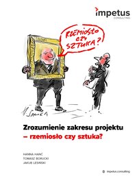 Zrozumienie zakresu projektu - rzemiosło czy sztuka - Hanna Hanć - ebook