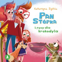 Pan Stópka i pyzy dla krokodyla - Katarzyna Zychla - audiobook