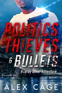 Politics Thieves and Bullets - Alex Cage - ebook