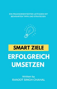 Smart Ziele erfolgreich umsetzen - Ranjot Singh Chahal - ebook