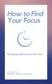 How to Find Your Focus - Ranjot Singh Chahal - ebook