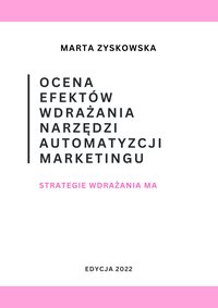 Ocena efektów wdrażania narzędzi automatyzacji marketingu - Marta Zyskowska - ebook