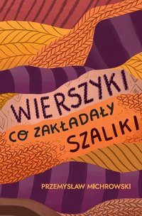 Wierszyki, co zakładały szaliki - Przemysław Michrowski - ebook