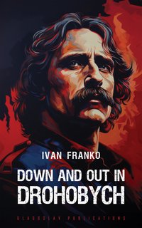 Down and Out in Drohobych - Ivan Franko - ebook