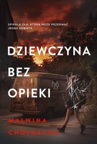 Dziewczyna bez opieki - Malwina Chojnacka - ebook