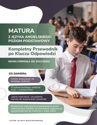 Matura z Języka Angielskiego - Poziom Podstawowy. Kompletny Przewodnik Po Kluczu Odpowiedzi - Oliwia Wojciechowska - ebook