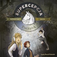 Supercepcja. Początek - Katarzyna Gacek - audiobook