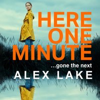 Here One Minute - Alex Lake - audiobook