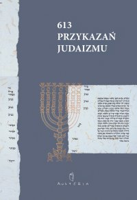 613 Przykazań Judaizmu oraz Siedem przykazań rabinicznych i Siedem przykazań dla potomków Noacha - Opracowanie zbiorowe - ebook