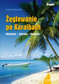 Żeglowanie po Karaibach Martynika - Grenada - Barbados - Tomasz Bednarczyk - ebook