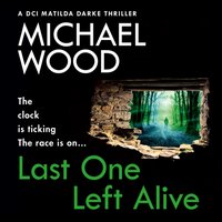 Last One Left Alive - Michael Wood - audiobook