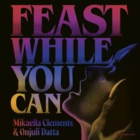 Feast While You Can - Onjuli Datta - audiobook