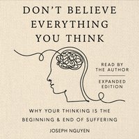 Don't Believe Everything You Think (Expanded Edition) - Joseph Nguyen - audiobook