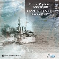 Krążownik spod Somosierry - Karol Olgierd Borchardt - audiobook