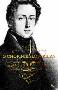 O Chopinie słów kilka - Fryderyk Chopin - ebook
