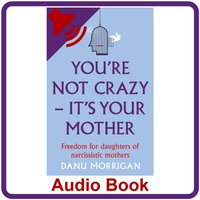 You're Not Crazy. It's Your Mother - Morrigan Danu - audiobook