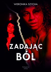 Zadając ból - Weronika Szycha - ebook