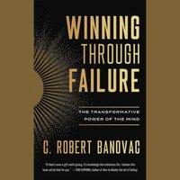 Winning Through Failure - C. Robert Banovac - audiobook