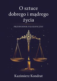 O sztuce dobrego i mądrego życia - Kazimierz Kondrat - ebook