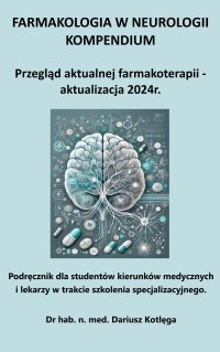 Farmakologia w neurologii kompendium. Przegląd aktualnej farmakoterapii - aktualizacja 2024r. - Dariusz Kotlęga - ebook