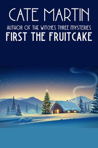 First the Fruitcake - Cate Martin - ebook