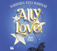 Ally Love Starts to Love - Weronika Marczak - audiobook