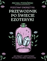 Podstawy Energetyki – Przewodnik po Świecie Ezoteryki - Michał Podgórski - ebook