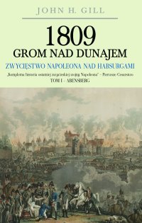 1809 Grom nad Dunajem. Tom 1 - John H. Gill - ebook