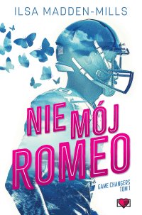 Nie mój Romeo. Game Changers. Tom 1 - Ilsa Madden-MIlls - ebook