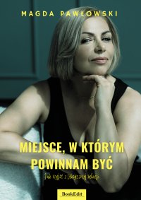 Miejsce, w którym powinnam być - Magda Pawłowski - ebook