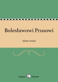 Bolesławowi Prusowi - Adam Asnyk - ebook