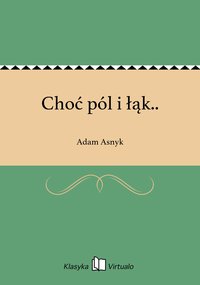 Choć pól i łąk.. - Adam Asnyk - ebook